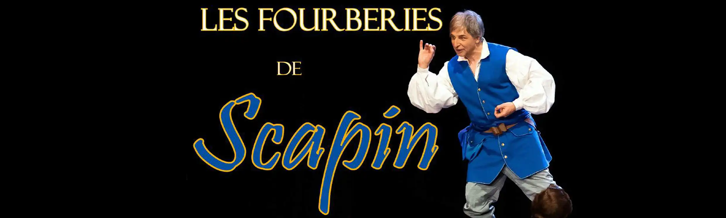 Claude Gérard Production présente Les Fourberies de Scapin